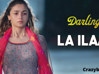 La Ilaj song lyrics | The Movie Darlings