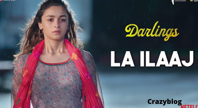 La Ilaj song lyrics | The Movie Darlings